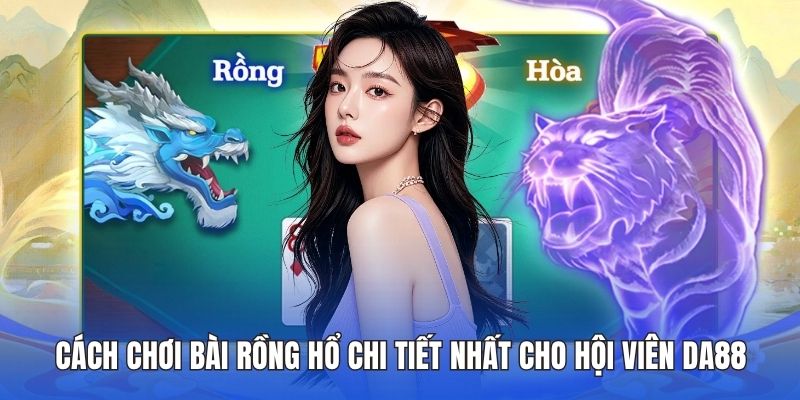 Cách chơi bài rồng hổ