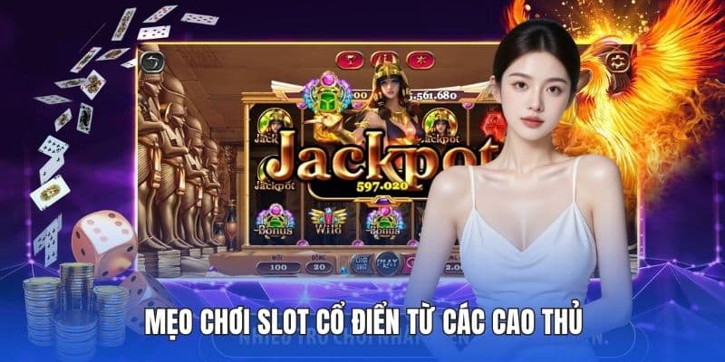 Mẹo chơi slot cổ điển từ các cao thủ