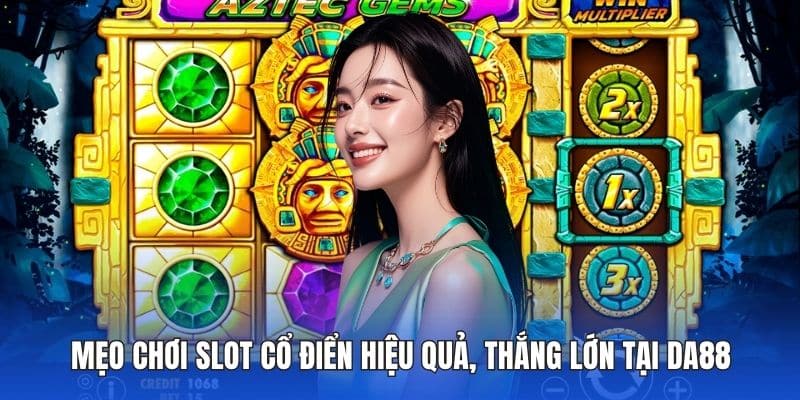 Mẹo chơi slot cổ điển