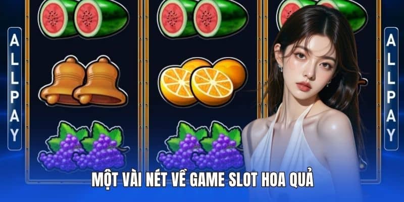 Một vài nét về game slot hoa quả