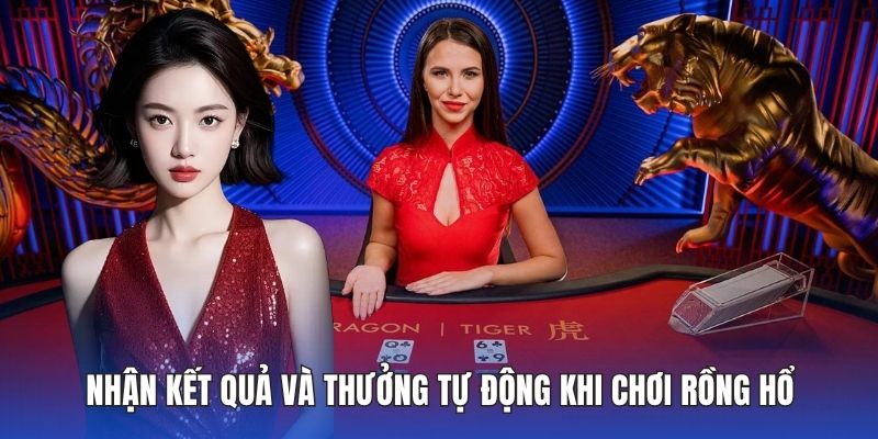 Nhận kết quả và thưởng tự động khi chơi rồng hổ