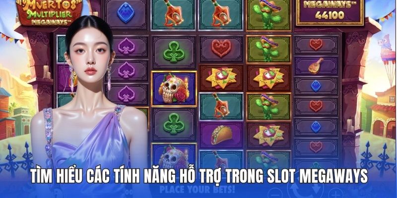Tìm hiểu các tính năng hỗ trợ trong slot megaways