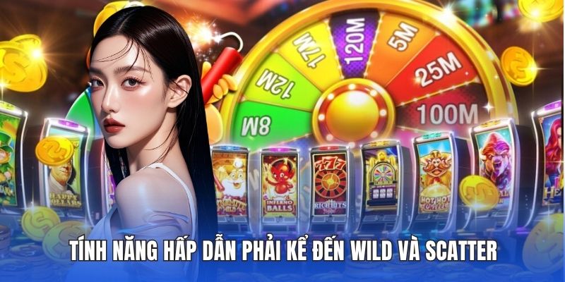 Tính năng hấp dẫn phải kể đến Wild và Scatter