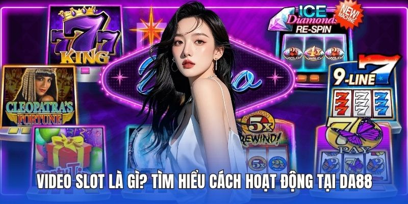Video slot là gì?
